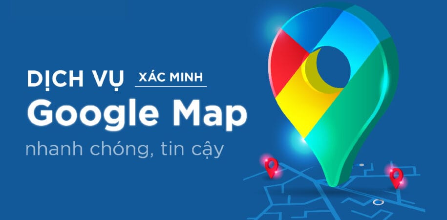 Dịch vụ xác minh doanh nghiệp trên Google Maps