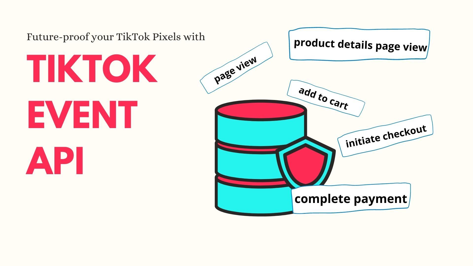 TikTok Events API là gì và tại sao nó quan trọng cho doanh nghiệp
