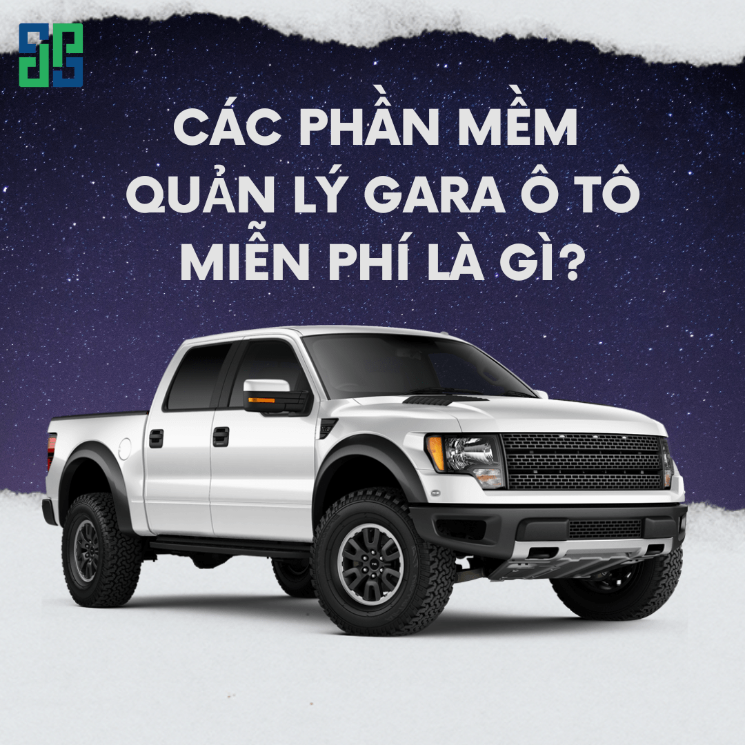 Các Phần Mềm Quản Lý Gara Ô Tô Miễn Phí Là Gì? Các phần mềm quản lý gara ô tô miễn phí là gì?