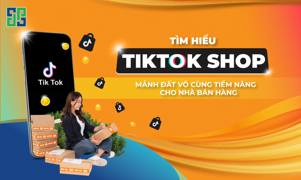 Tiktok Shop - &Quot;Mảnh Đất Màu Mỡ&Quot; Cho Nhà Bán Hàng TikTok Shop - "Mảnh đất màu mỡ" cho nhà bán hàng