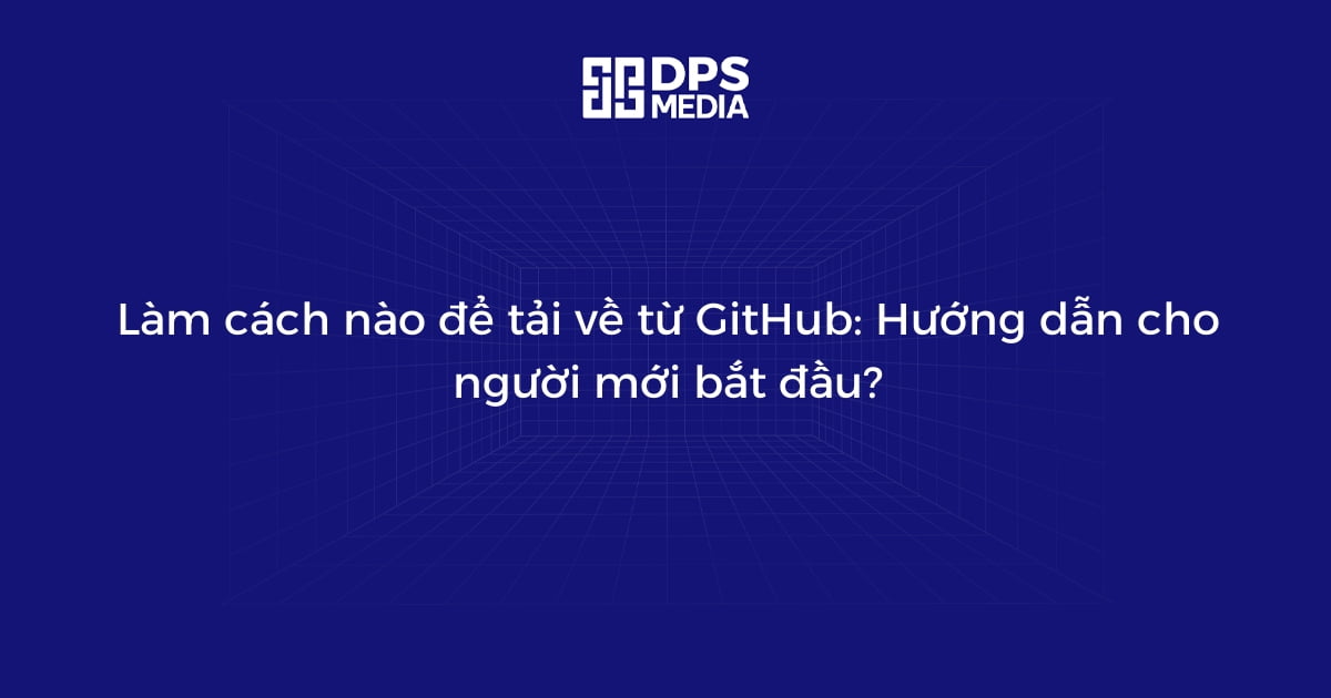 Làm cách nào để tải về từ GitHub: Hướng dẫn cho người mới bắt đầu?