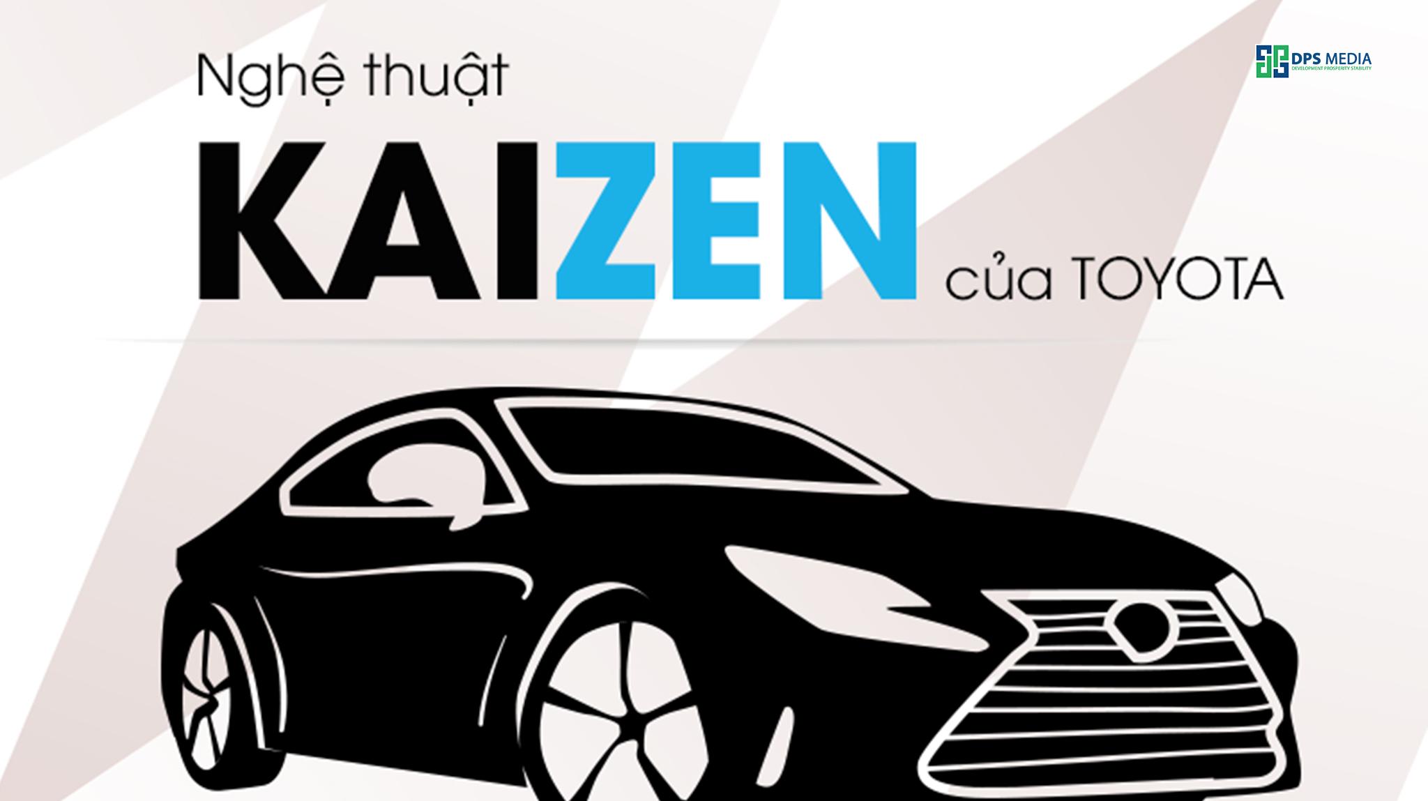 Kaizen Đã Được Toyota Áp Dụng Để Vượt Qua Những Khó Khăn Kaizen nghệ thuật quản trị của Toyota