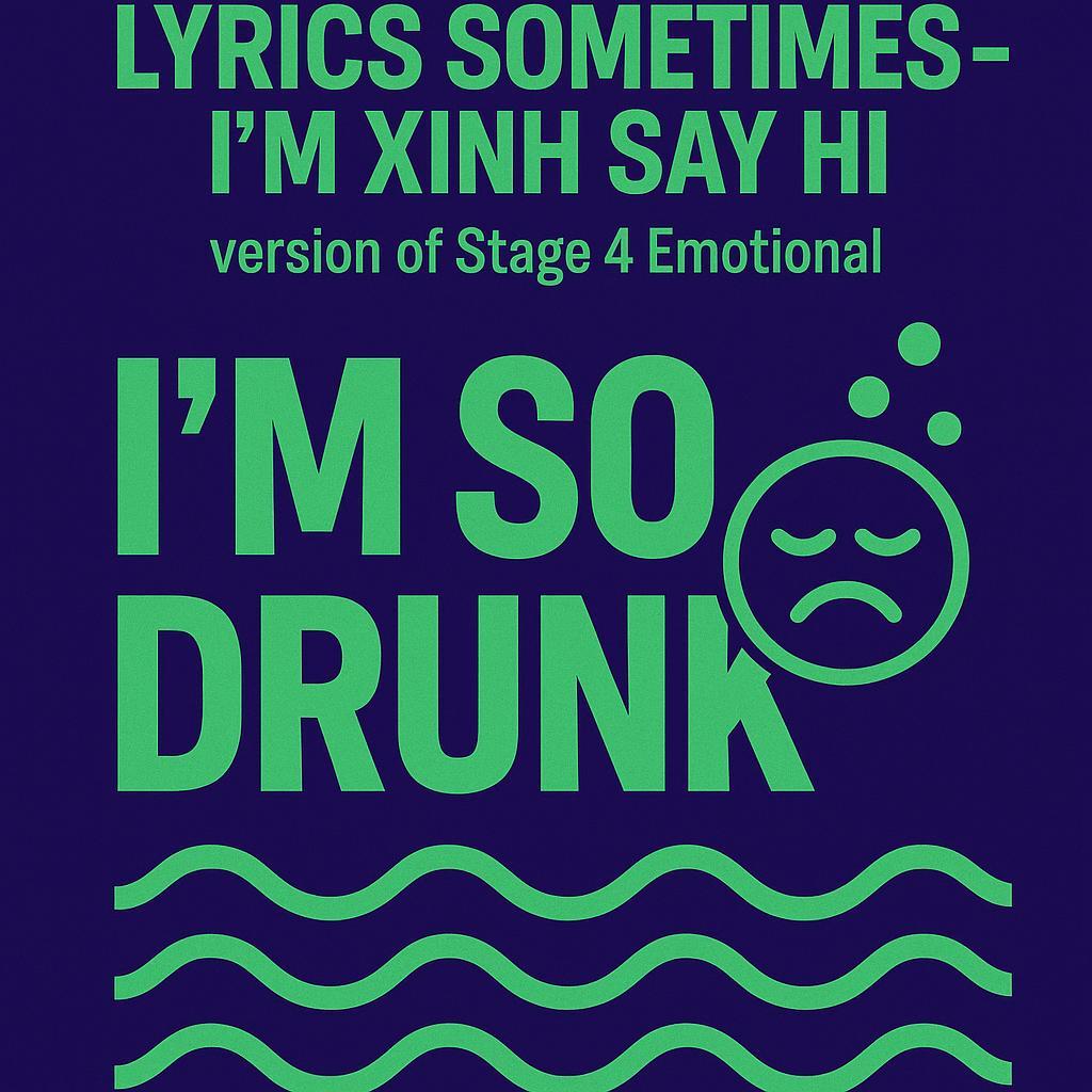 The emotional lyrics of "Lắm lúc – Em Xinh Say Hi" Stage 4 version