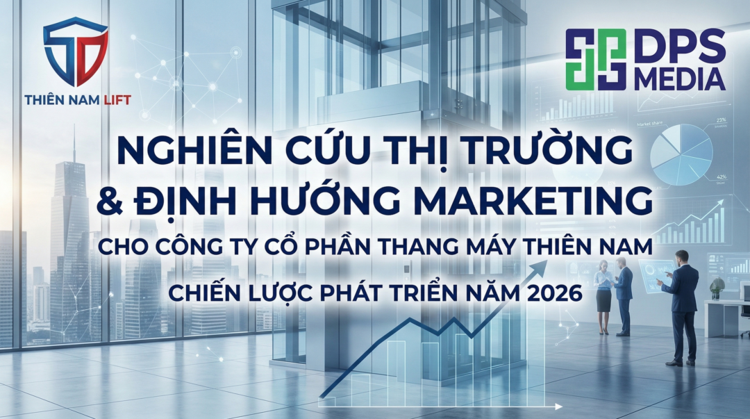 Nghiên cứu thị trường, định hướng marketing cho Công ty Cổ phần Thang máy Thiên Nam